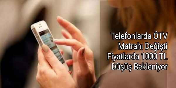 Telefonlarda ÖTV Matrahı Değişti Fiyatlarda 1000 TL Düşüş Bekleniyor